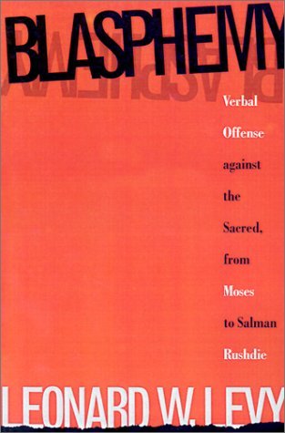 Cover for Leonard W. Levy · Blasphemy: Verbal Offense Against the Sacred, From Moses to Salman Rushdie (Paperback Book) [New edition] (1995)