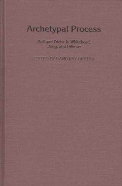 Cover for David Ray Griffin · Archetypal Process: Self and Divine in Whitehead, Jung, and Hillman (Inbunden Bok) (1990)