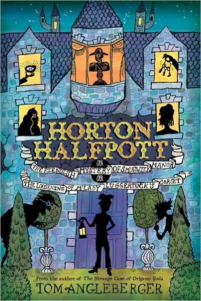 Cover for Tom Angleberger · Horton Halfpott: Or, the Fiendish (Hardcover bog) (2011)