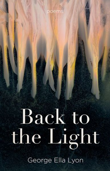 Cover for George Ella Lyon · Back to the Light: Poems (Paperback Book) (2021)