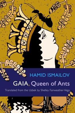 Cover for Hamid Ismailov · Gaia, Queen of Ants - Middle East Literature In Translation (Taschenbuch) (2020)