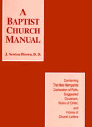 Cover for J. Newton Brown · The Baptist Church Manual (Paperback Book) [Reprint edition] (1982)