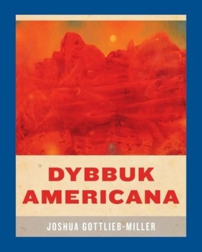 Cover for Joshua Gottlieb-Miller · Dybbuk Americana - Wesleyan Poetry (Hardcover Book) (2024)