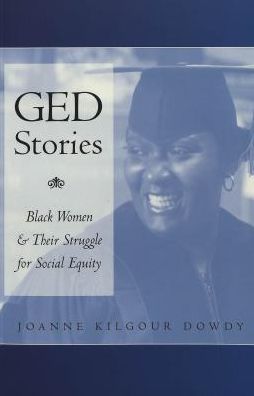 Cover for Joanne Kilgour Dowdy · Ged Stories: Black Women and Their Struggle for Social Equity - Counterpoints (Paperback Book) (2003)