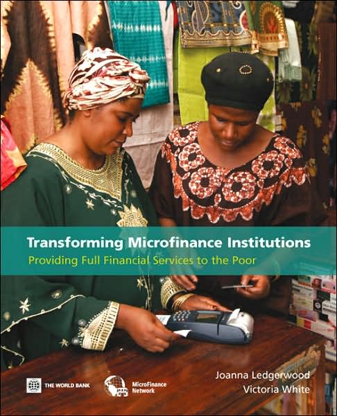 Cover for Joanna Ledgerwood · Transforming Microfinance Institutions: Providing Full Financial Services to the Poor (Paperback Book) (2006)