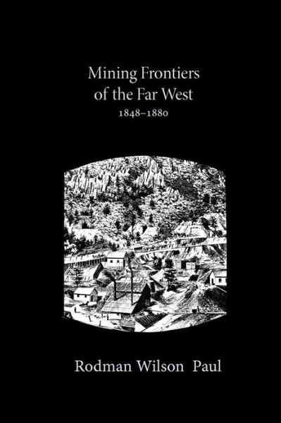 Cover for Rodman Paul · Mining Frontiers of the Far West, 1848-1880 (Paperback Book) (1980)