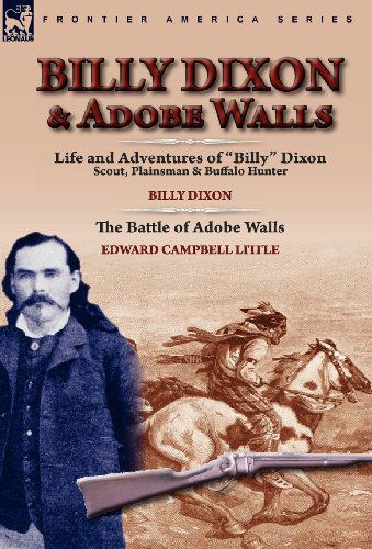 Cover for Billy Dixon · Billy Dixon &amp; Adobe Walls: Scout, Plainsman &amp; Buffalo Hunter (Hardcover Book) (2010)