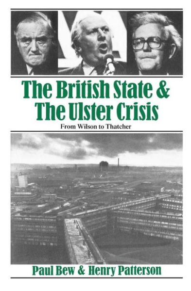 Henry Patterson · The British State and the Ulster Crisis: From Wilson to Thatcher (Paperback Book) (1985)