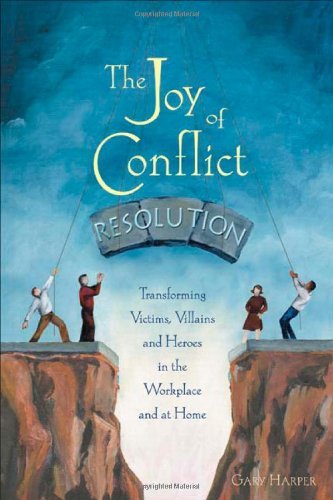 Cover for Gary Harper · The Joy of Conflict Resolution: Transforming Victims, Villains and Heroes in the Workplace and at Home (Pocketbok) (2004)