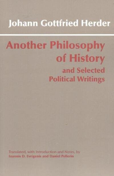 Another Philosophy of History and Selected Political Writings - Johann Gottfried Herder - Books - Hackett Publishing Co, Inc - 9780872207158 - March 15, 2004