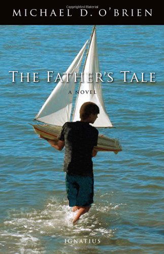 Cover for Michael D. O'brien · The Father's Tale: a Novel (Hardcover Book) [Y First edition] (2011)