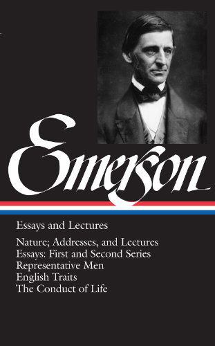 Cover for Ralph Waldo Emerson · Ralph Waldo Emerson: Essays and Lectures (LOA #15): Nature; Addresses, and Lectures / Essays: First and Second Series / Representative Men / English Traits / The Conduct of Life - Library of America Ralph Waldo Emerson Edition (Hardcover Book) (1983)