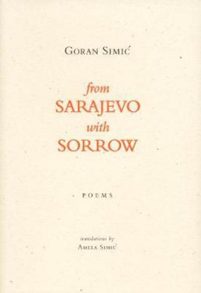 From Sarajevo With Sorrow - Goran Simic - Livres - Biblioasis - 9780973597158 - 5 mai 2005