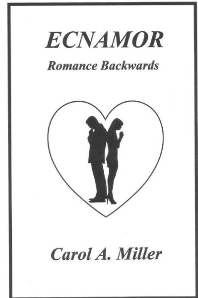 Cover for Carol a Miller · Ecnamor: Romance Backwards (Paperback Book) (2015)