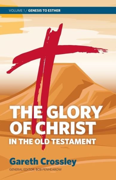 Cover for Gareth Crossley · Glory of Christ in the Old Testament : Volume 1 (Book) (2020)