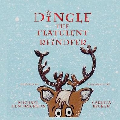 Cover for Michael Hendrickson · Dingle the Flatulent Reindeer (Paperback Book) (2015)