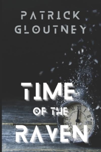 Cover for Patrick Miles Gloutney · Time of the Raven (Paperback Book) (2017)