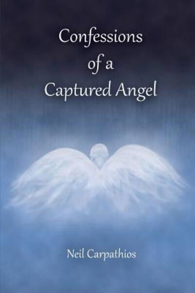 Cover for Neil Carpathios · Confessions of a Captured Angel (Pocketbok) (2016)