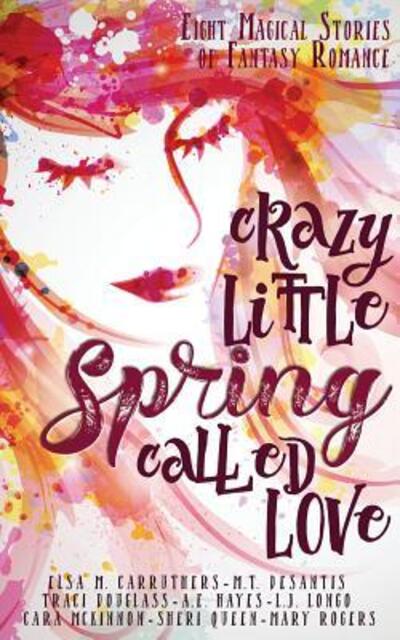 Cover for Traci Douglass · Crazy Little Spring Called Love: Eight Magical Stories of Fantasy Romance (Book) (2017)