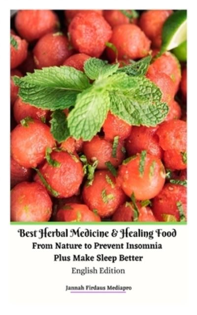 Cover for Jannah Firdaus Mediapro · Best Herbal Medicine and Healing Food From Nature to Prevent Insomnia Plus Make Sleep Better English Edition (Paperback Book) (2021)