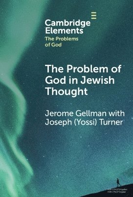 Cover for Gellman, Jerome (Ben-Gurion University of the Negev, Israel) · The Problem of God in Jewish Thought - Elements in the Problems of God (Hardcover Book) (2025)