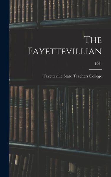 Cover for Fayetteville State Teachers College · The Fayettevillian; 1961 (Hardcover Book) (2021)