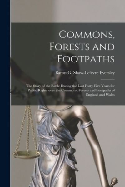 Cover for G Shaw-LeFevre (George Sha Eversley · Commons, Forests and Footpaths [microform] (Paperback Book) (2021)