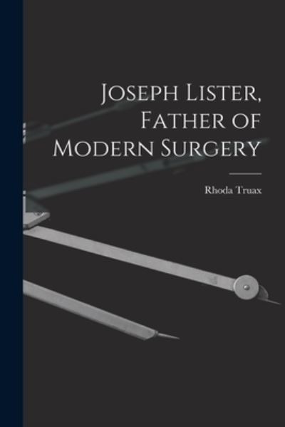 Cover for Rhoda Truax · Joseph Lister, Father of Modern Surgery (Paperback Book) (2021)