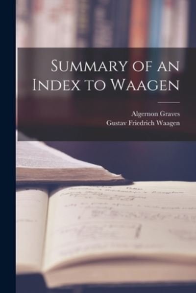 Cover for Algernon Graves · Summary of an Index to Waagen (Pocketbok) (2021)