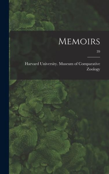 Memoirs; 39 - Harvard University Museum of Compara - Libros - Legare Street Press - 9781015380158 - 10 de septiembre de 2021