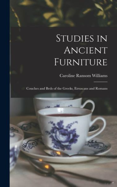 Cover for Caroline Ransom Williams · Studies in Ancient Furniture (Book) (2022)