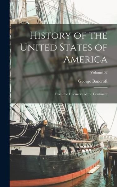 Cover for George Bancroft · History of the United States of America (Book) (2022)