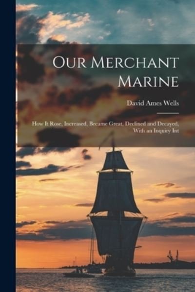 Cover for David Ames Wells · Our Merchant Marine (Bok) (2022)