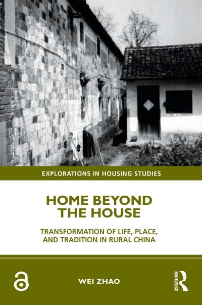 Cover for Wei Zhao · Home Beyond the House: Transformation of Life, Place, and Tradition in Rural China - Explorations in Housing Studies (Hardcover Book) (2022)