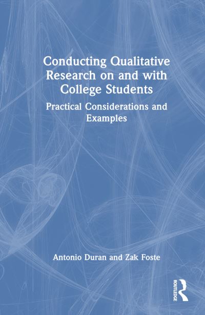 Cover for Duran, Antonio (Arizona State University, USA) · Conducting Qualitative Research on and with College Students: Practical Considerations and Examples (Hardcover Book) (2024)