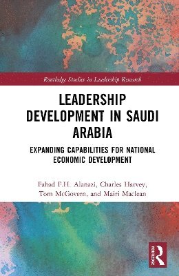 Cover for Fahad F.H. Alanazi · Leadership Development in Saudi Arabia: Expanding Capabilities for National Economic Development - Routledge Studies in Leadership Research (Hardcover Book) (2025)