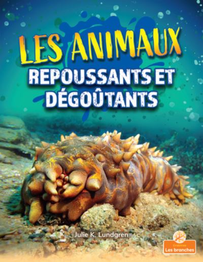 Cover for Julie K Lundgren · Les Animaux Repoussants Et Degoutants (Paperback Book) (2021)