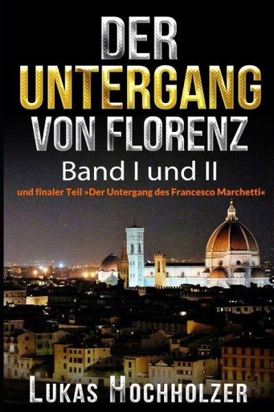 Cover for Hochholzer Lukas Hochholzer · Der Untergang von Florenz (Band I und II) (Paperback Book) (2019)
