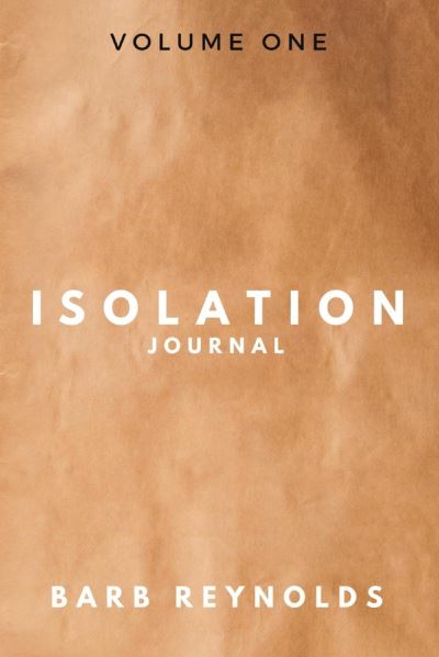 Cover for Barb Reynolds · Isolation Journal: Volume One - Isolation Journal (Paperback Book) (2020)