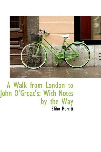 Cover for Elihu Burritt · A Walk from London to John O'groat's: with Notes by the Way (Hardcover Book) (2009)