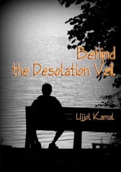 Cover for Ujjol Kamal · Behind the Desolation Veil (Book) (2012)