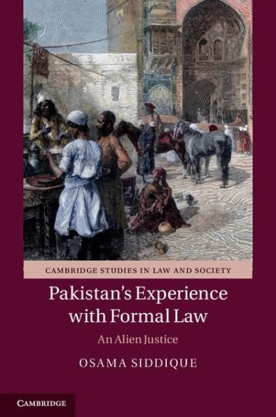 Cover for Osama Siddique · Pakistan's Experience with Formal Law: An Alien Justice - Cambridge Studies in Law and Society (Hardcover bog) (2013)