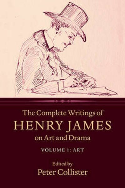 Cover for Henry James · The Complete Writings of Henry James on Art and Drama: Volume 1, Art (Hardcover Book) (2016)