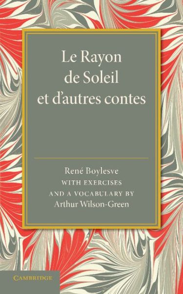 Cover for Rene Boylesve · Le Rayon de soleil et d'autres contes: With Exercises and a Vocabulary (Paperback Book) (2014)