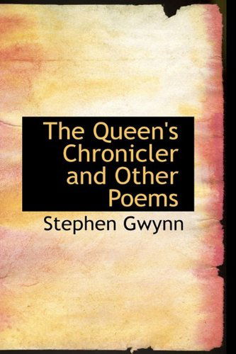 Cover for Stephen Gwynn · The Queen's Chronicler and Other Poems (Paperback Book) (2009)