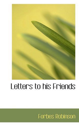 Cover for Forbes Robinson · Letters to His Friends (Hardcover Book) (2009)