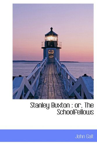 Cover for John Galt · Stanley Buxton: Or, the Schoolfellows (Hardcover Book) (2009)