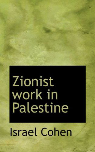 Cover for Israel Cohen · Zionist Work in Palestine (Paperback Book) (2009)