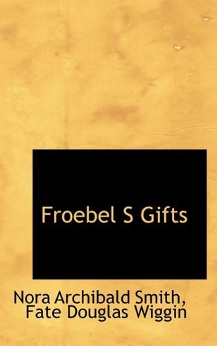 Froebel S Gifts - Nora Archibald Smith - Books - BiblioLife - 9781116443158 - November 5, 2009