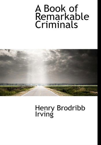 Cover for Henry Brodribb Irving · A Book of Remarkable Criminals (Gebundenes Buch) (2009)